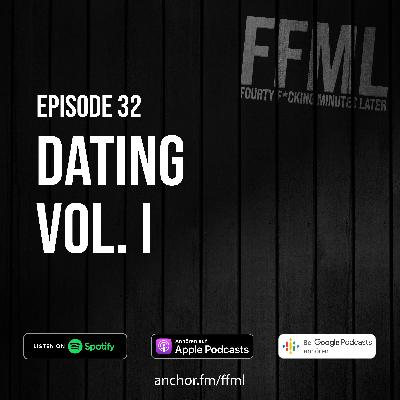 Ep 32 - Dating Vol. I Ep 32 - Dating Vol. I