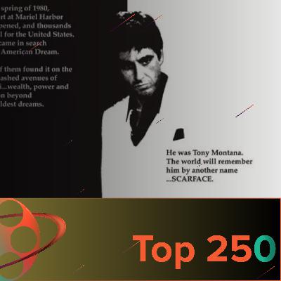 Scarface - Top 250 Episode 105 Scarface - Top 250 Episode 105