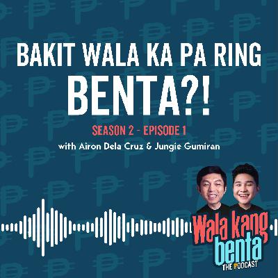 Bakit Wala Ka Pa Ring Benta?!