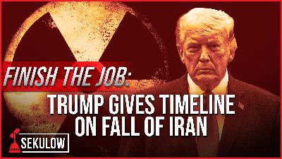 FINISH THE JOB: Trump Gives Timeline on Fall of Iran