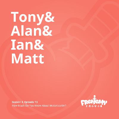Season 3, Episode 13: How Much Do You Know About Motorboatin’?