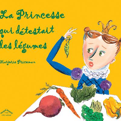 La princesse qui détestait les légumes La princesse qui détestait les légumes