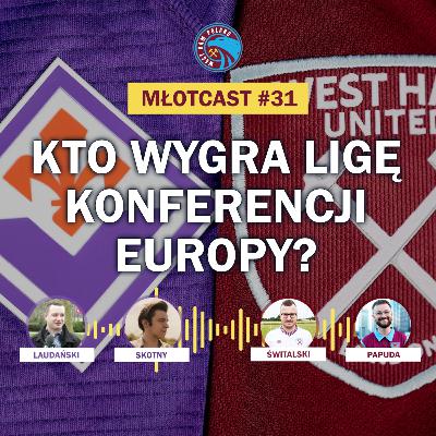 MŁOTCAST #31 - ZAPOWIEDŹ FINAŁU LIGI KONFERENCJI EUROPY: FIORENTINA VS WEST HAM | GOŚCIE: LAUDAŃSKI (MECZYKI.PL), SKOTNY (FIORENTINA POLSKA) MŁOTCAST #31 - ZAPOWIEDŹ FINAŁU LIGI KONFERENCJI EUROPY: FIORENTINA VS WEST HAM | GOŚCIE: LAUDAŃSKI (MECZYKI.PL), SKOTNY (FIORENTINA POLSKA)