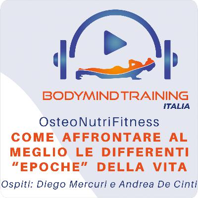 Come Affrontare al Meglio le Differenti “Epoche” della Vita | Ospiti: Diego Mercuri e Andrea De Cinti | OsteoNutriFitness