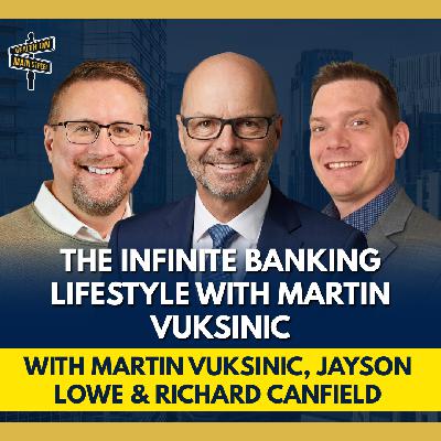 313: How to Master Your Money Using Infinite Banking With Martin Vuksinic 313: How to Master Your Money Using Infinite Banking With Martin Vuksinic