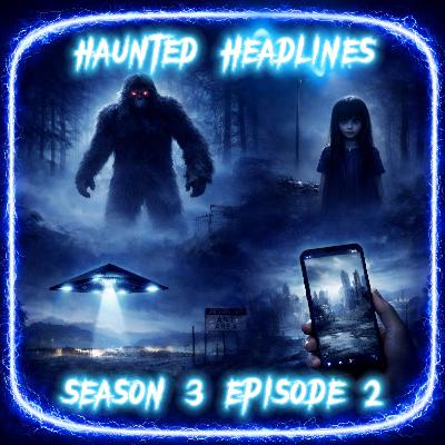 S3 E02 | Haunted Headlines: Area 51 UFO, Black-Eyed Kids & Time Travel
