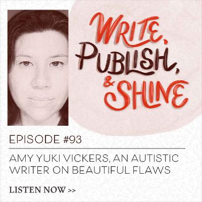 #93 Amy Vickers, An Autistic Writer on Beautiful Flaws