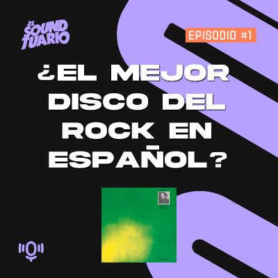 ¿El mejor álbum del rock en español? - El Soundtuario #1 - Artaud