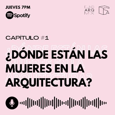 ¿Dónde están las mujeres en la arquitectura? ¿Dónde están las mujeres en la arquitectura?
