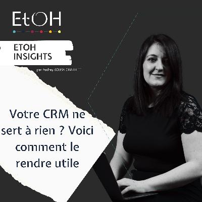 Votre CRM ne sert à rien ? Voici comment le rendre utile