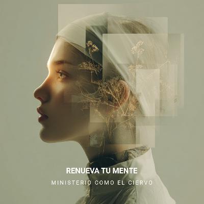 Renueva tu mente Renueva tu mente