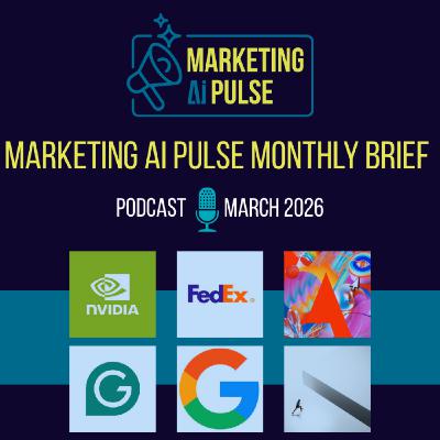 The Marketing AI Pulse Brief for March 2026: Agents, Shrinking Moats, and the Rise of Trust!
