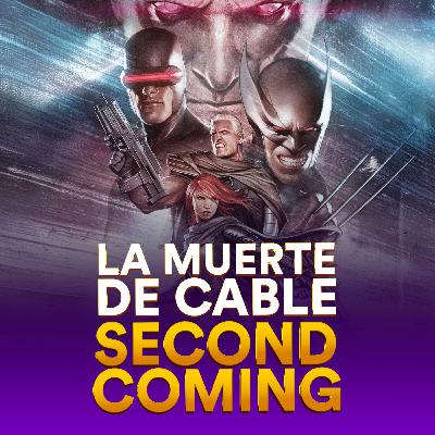 La Muerte de Cable | Second Coming