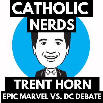 Episode 31: Nerding with Trent Horn! Epic Marvel vs DC Debate Episode 31: Nerding with Trent Horn! Epic Marvel vs DC Debate