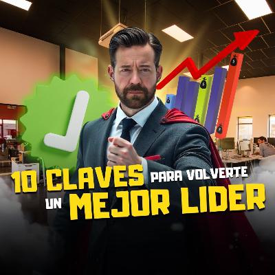 T3 E#059.- 10 ESTRATEGIAS que NECESITAS saber para ser MEJOR LÍDER (y que nadie te enseñó)