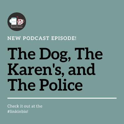 The Dog, The Karen's, & The Police The Dog, The Karen's, & The Police