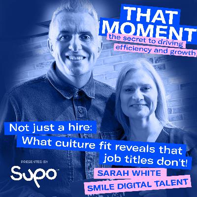 Not just a hire: What culture fit reveals that job titles don’t - Sarah White, Smile Digital Talent