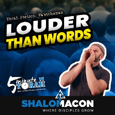 5 Minute Torah - Va'etchanan - Louder Than Words
