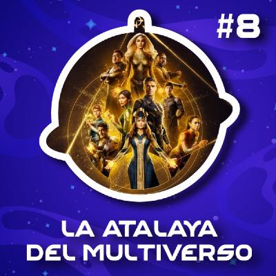 La Atalaya del Multiverso - Episodio 8: Eternals