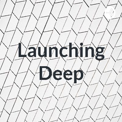 Launching Deep introduction