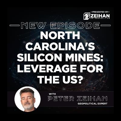 North Carolina's Silicon Mines: Leverage for the US? || Peter Zeihan