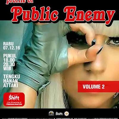 (63) Profile Of Public Enemy [Volume 2] - Tengku Hanan Attaki - 07 Desember 2016
