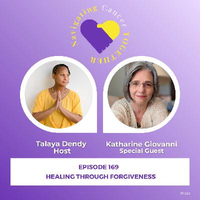 Healing Through Forgiveness with Katharine Giovanni Healing Through Forgiveness with Katharine Giovanni