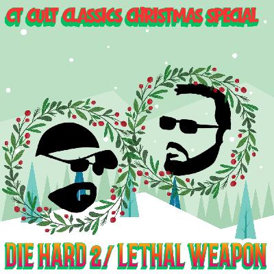 Die Hard 2/ Lethal Weapon (CT Cult Classics Christmas Special) Die Hard 2/ Lethal Weapon (CT Cult Classics Christmas Special)