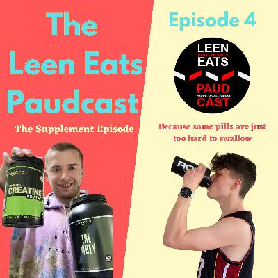 The Supplement Episode, because some pills are just too tough to swallow - The Leen Eats Paudcast Epsiode 4