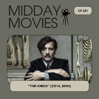 Ep 261: Let Me Tell You About “The Knick” (2014, Mini)