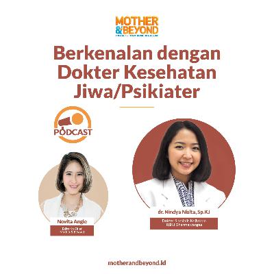 Berkenalan dengan Dokter Kesehatan Jiwa/Psikiater - dr. Nindya Nisita, Sp.KJ, Dokter Spesialis Kejiwaan dari RSKJ Dharmawangsa