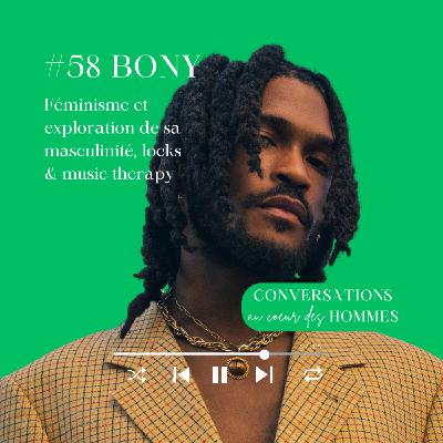 #58 Bony (Hey Bony) : Féminisme et exploration de sa masculinité, locks & music therapy