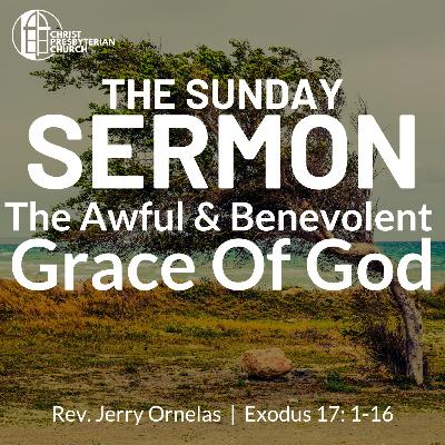 The Awful & Benevolent Grace Of God | The Sunday Sermon | Rev. Jerry Ornelas | Exodus 17:1-16