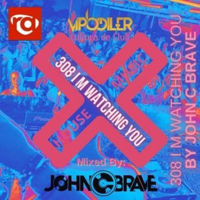 308 I M WATCHING YOU BY JOHN C BRAVE SZONA DJ 11 10 2025