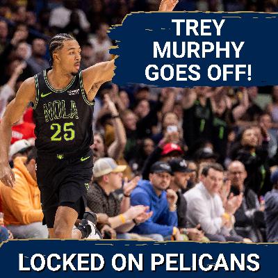 Trey Murphy’s Career Night Shows WHY the New Orleans Pelicans Must SHAKE UP Their Roster FAST