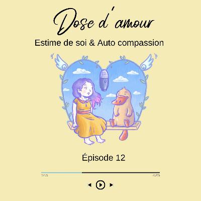 Épisode 12 Estime de soi et autocompassion