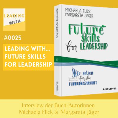 Leading with...FUTURESKILLS FOR LEADERSHIP Leading with...FUTURESKILLS FOR LEADERSHIP
