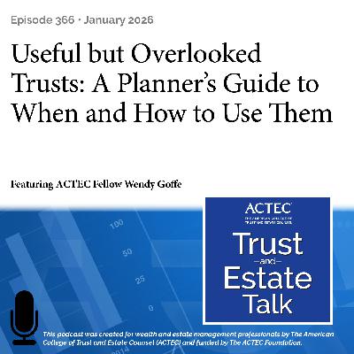 Useful but Overlooked Trusts: A Planner's Guide to When and How to Use Them Useful but Overlooked Trusts: A Planner's Guide to When and How to Use Them