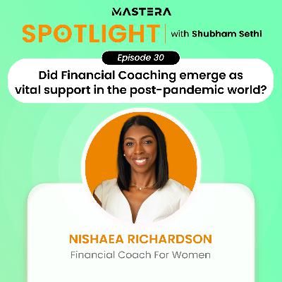 Did Financial Coaching emerge as vital support in the post-pandemic world? Ft. Nishaea Richardson
