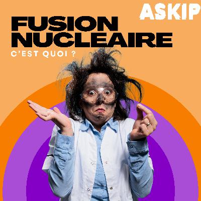 S4E9 C'est quoi la fusion nucléaire ?