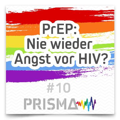 #10 PRISMA – PrEP: Nie wieder Angst vor HIV?