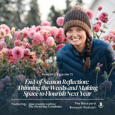 Ep. 71: End-of-Season Reflection: Thinning the Weeds and Making Space to Flourish Next Year