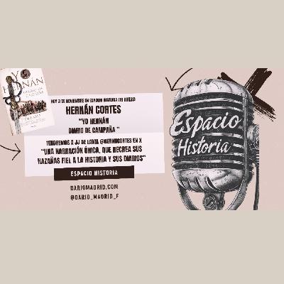 "Yo Hernán. Diario de Campaña". Hernán Cortés en primera persona: sus aciertos, sus errores,... "Yo Hernán. Diario de Campaña". Hernán Cortés en primera persona: sus aciertos, sus errores,...