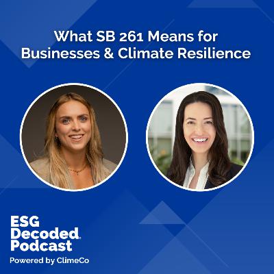 What SB 261 Means for Businesses & Climate Resilience | ESG Decoded Podcast #175