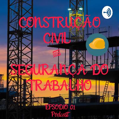 EPSÓDIO 1 - Segurança na Construção Civil