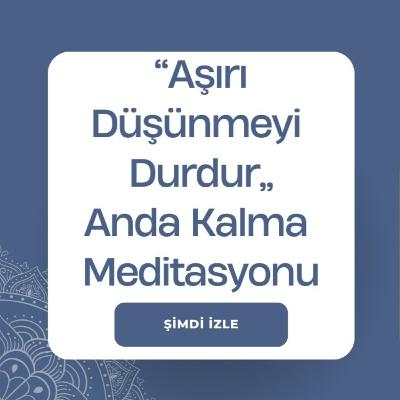 AŞIRI DÜŞÜNMEYİ DURDUR – BİLİNÇALTI DÖNÜŞÜM MEDİTASYONU AŞIRI DÜŞÜNMEYİ DURDUR – BİLİNÇALTI DÖNÜŞÜM MEDİTASYONU