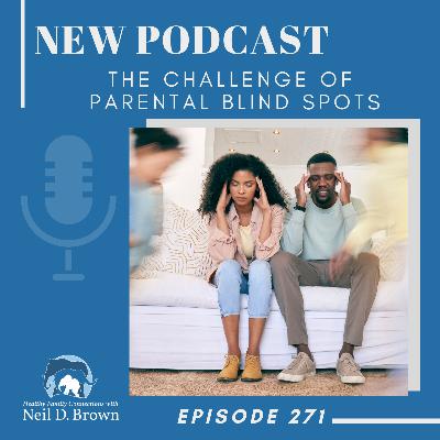 The Challenge of Parental Blind Spots