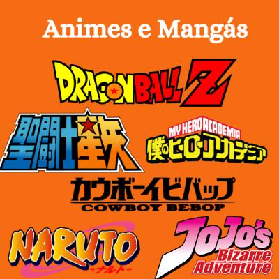 T03E02 - Animes e Mangás T03E02 - Animes e Mangás