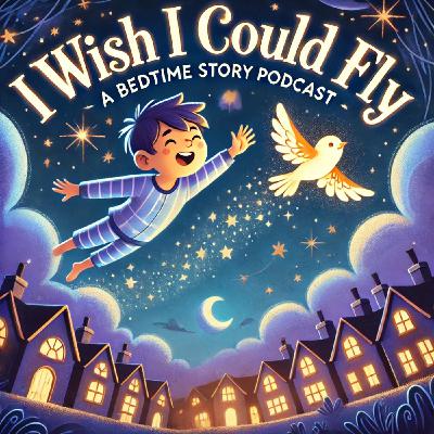 I Wish I Could Fly | Original Bed time Story