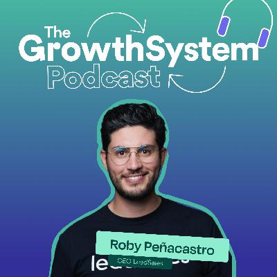 3. Growth Mindset en startups de crecimiento acelerado, insights que puedes aplicar con Roby Peñacastro CEO de LeadSales (B2B SaaS)